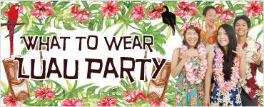 What to wear to a luau